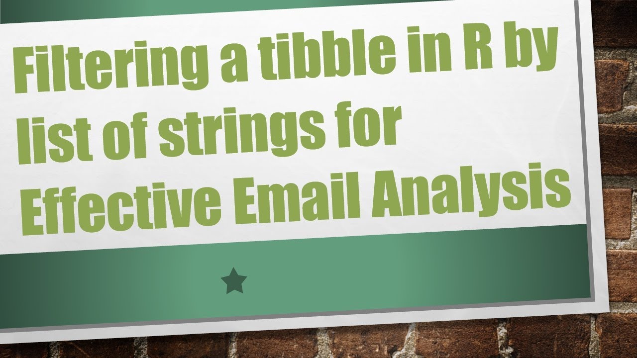 Filtering a tibble in R by list of strings for Effective Email Analysis