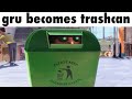 gru becomes trashcan