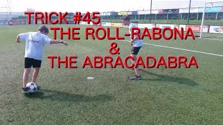 Trick #45: the Roll-Rabona and the Abracadabra