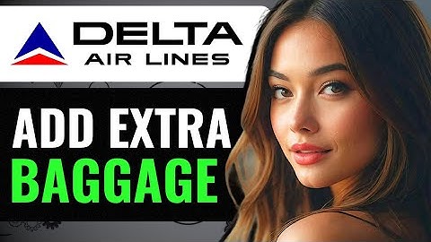 HOW TO ADD EXTRA BAGGAGE IN DELTA AIRLINES (2024) FULL GUIDE