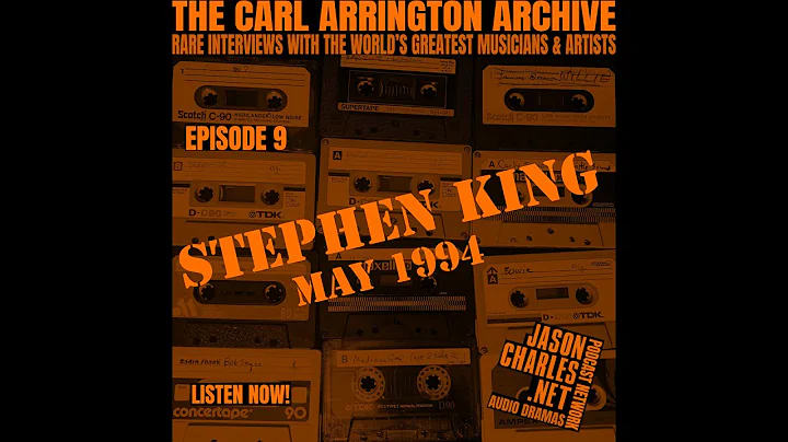 THE CARL ARRINGTON ARCHIVE Episode 9 STEPHEN KING ...