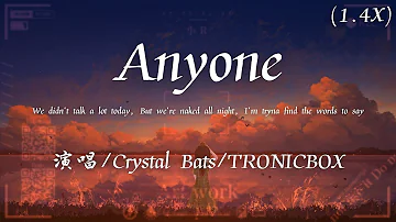 Crystal Bats/TRONICBOX - Anyone (1.4x)『We didn't talk a lot today，But we're naked all night。』【動態歌詞】♪