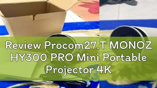 Review Procom27.T MONOZ HY300 PRO Mini Portable Projector 4K UHD Android 11.0 WIFI/Bluetooth 8000 L