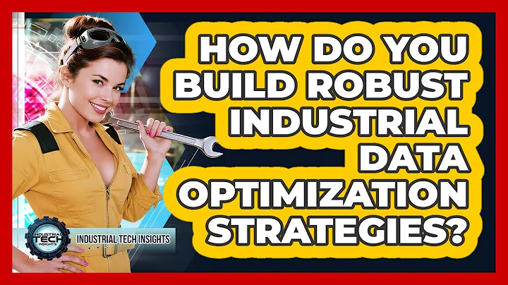 How Do You Build Robust Industrial Data Optimization Strategies?
