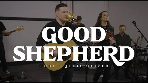 Cody & Julie Oliver - Good Shepherd (Official Live...