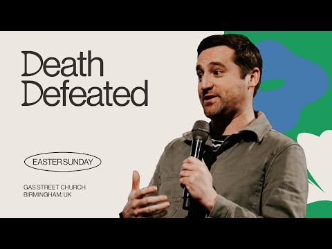 Death Defeated — Tim Hughes | Gas Street Church