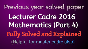 #4 Solved Lecturer Cadre 2016 Maths paper | With concepts and tricks | Helpful for master cadre also