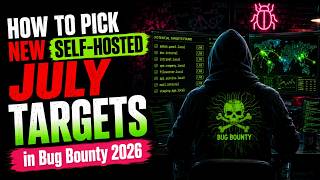 How To Pick NEW Self-Hosted Bug Bounty Targets (July 2026)