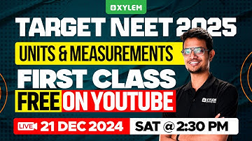 TARGET NEET 2025 : UNITS & MEASUREMENTS | FIRST CLASS FREE ON YOUTUBE | Xylem NEET