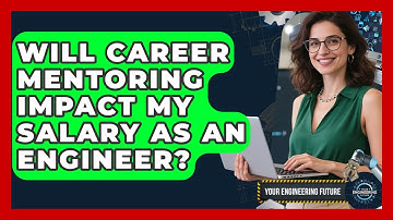 Will Career Mentoring Impact My Salary as an Engineer? - Your Engineering Future