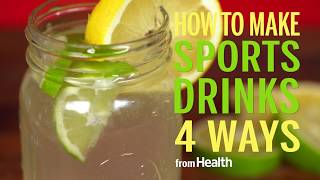 How to Make Sports Drinks 4 Ways | Health The Easy Way To Make Homemade Electrolyte Drinks And Sports Drinks