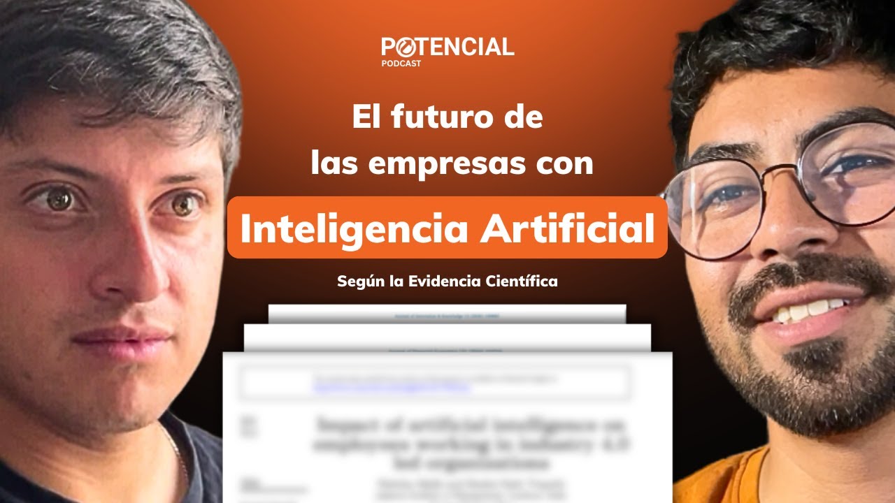Cómo la IA está transformando a las empresas según la ciencia | Potencial Podcast #30