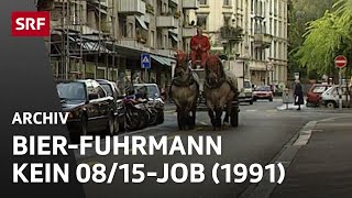 Brauerei-Pferde (1991) | Bier-Fuhrmann - kein 08/15-Job | Berufe im Wandel der Zeit | SRF Archiv