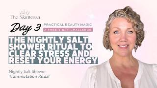 The Nightly Salt Shower Ritual to Clear Stress and Reset Your Energy | Day 3 Challenge