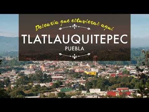 Pueblo Mágico de Tlatlauquitepec, Puebla