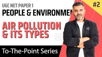 2. Air Pollution and its types - People & Environment | UGC NET Paper 1 | By Bharat Kumar
