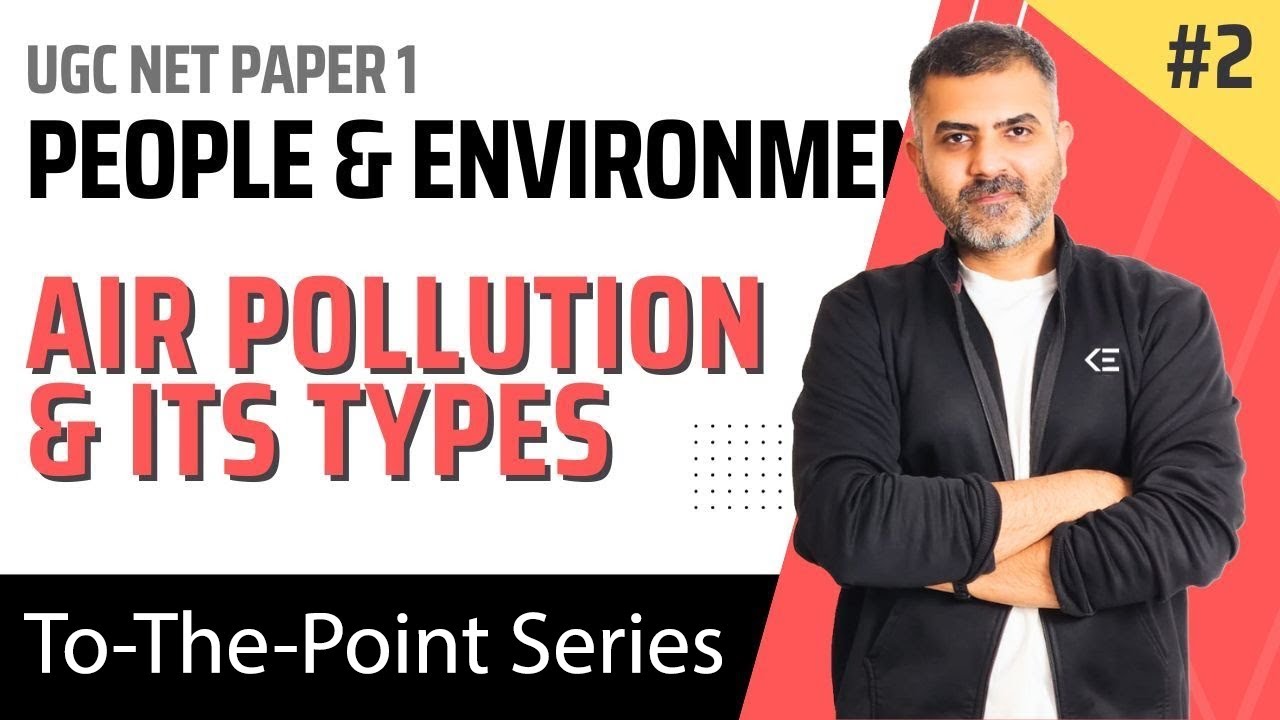 2. Air Pollution and its types - People & Environment | UGC NET Paper 1 | By Bharat Kumar