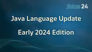 Java Language Update - Early 2024 Edition