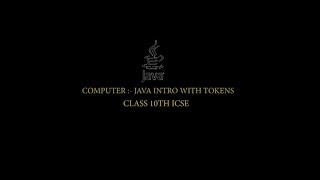 COMPUTER :- JAVA INTRO WITH TOKENS CLASS 10TH ICSE