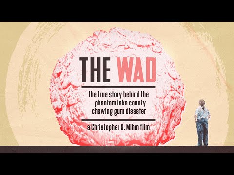 "The Wad: The True Story Behind the Phantom Lake County Chewing Gum Disaster" official trailer