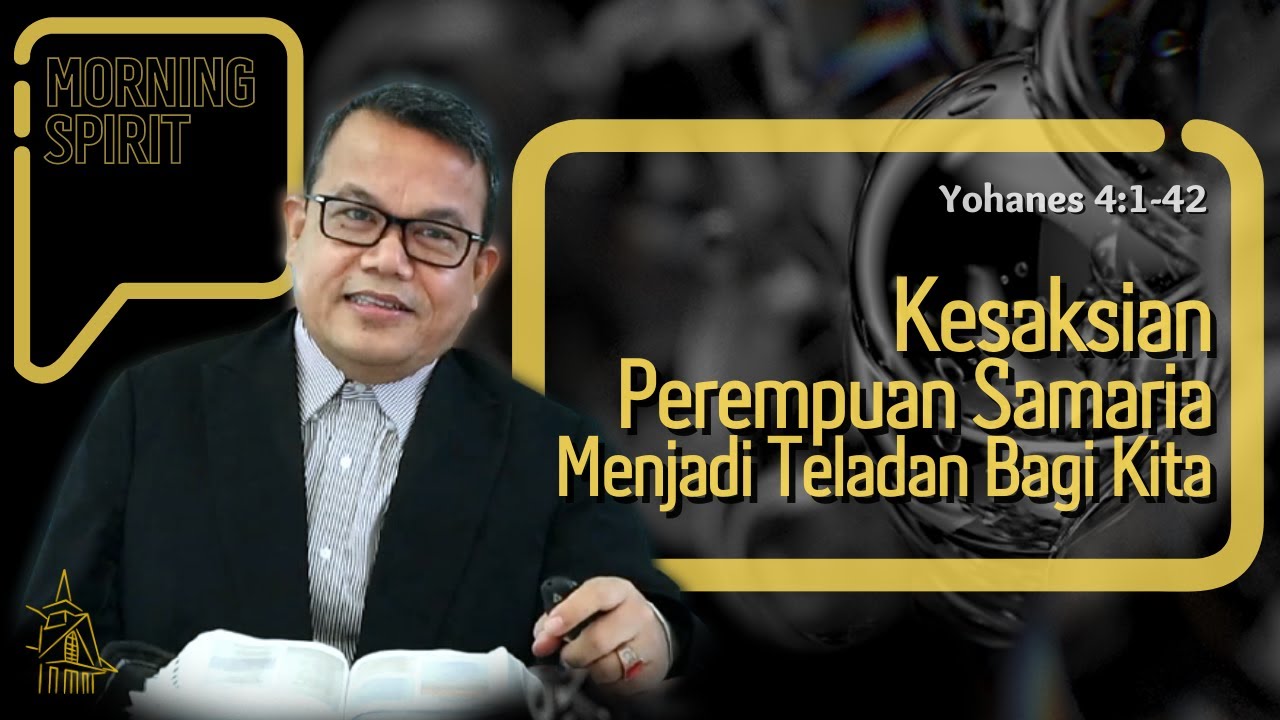 Kesaksian Perempuan Samaria Menjadi Teladan Bagi Kita | Yoh 4:1-42 | Morning Spirit - 28 Sept 2021