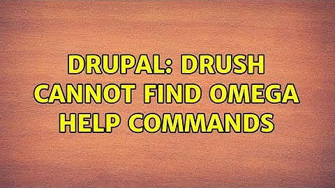 Drupal: drush cannot find omega help commands (2 Solutions!!)