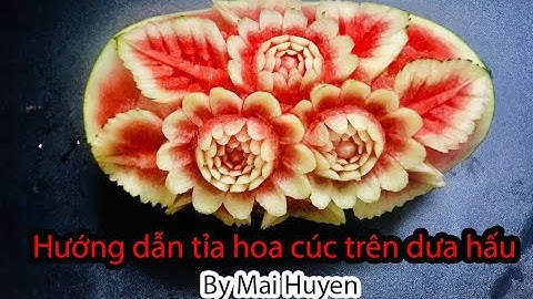 HƯỚNG DẪN TỈA HOA CÚC TRÊN DƯA HẤU / Watermelon Carving/ How to carving melon/ Mai Huyen carving