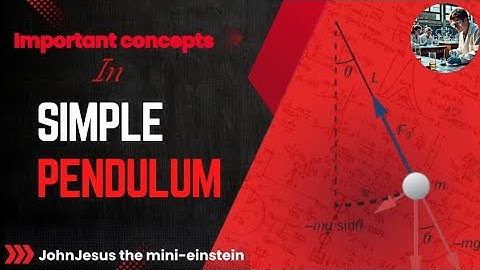 Simple Harmonic Motion | Simple Pendulum