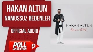 Hakan Altun - Namussuz Bedenler - ( Official Audio )