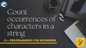 C++ PROGRAMMING TUTORIAL FOR BEGINNERS | COUNT OCCURRENCES OF CHARACTERS IN A STRING