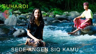 Lagu Sasak SEDE ANGEN ISIQ KAMU suhardi @dSTUDIOCemosSasak