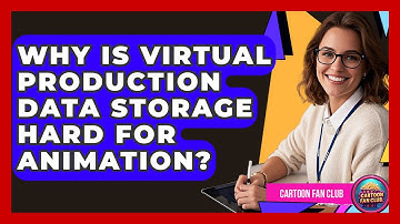 Why Is Virtual Production Data Storage Hard For Animation? - Cartoon Fan Club