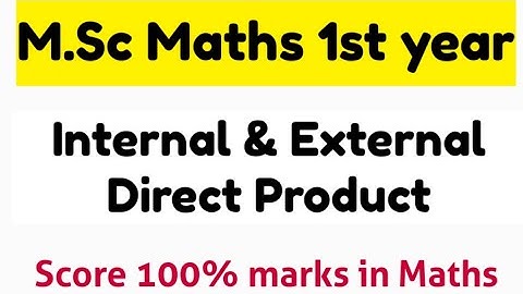 M.Sc Maths 1st year | Internal & External Direct Product