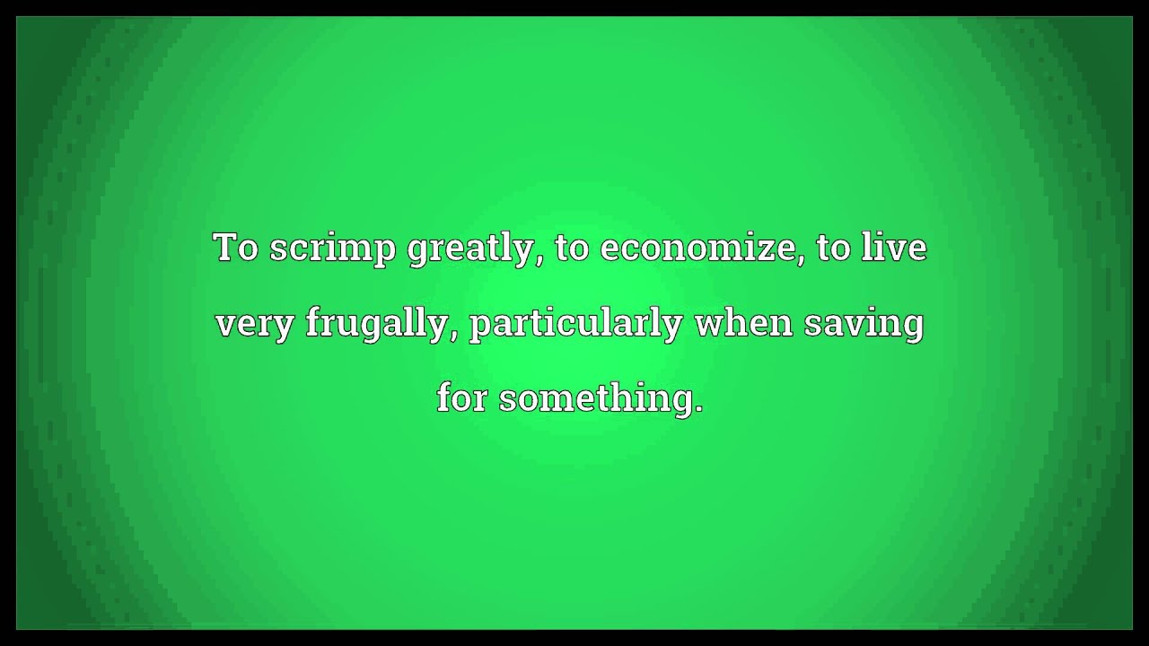 Scrimp and save Meaning - YouTube