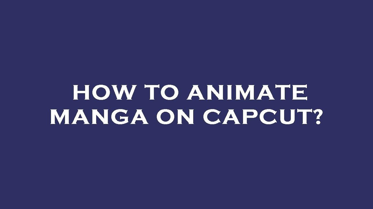 How To Animate Manga On Capcut YouTube how-to-animate-manga-on-capcut-youtube