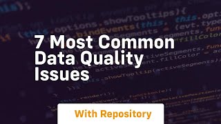7 most common data quality issues