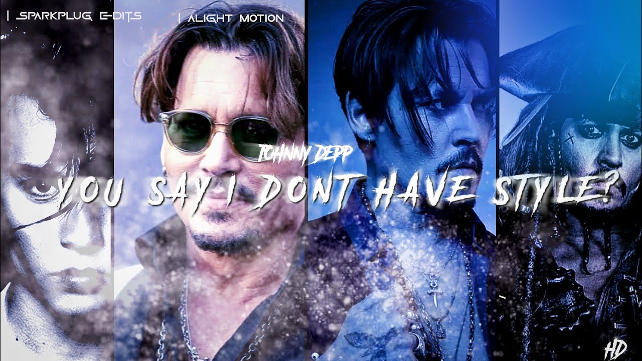 JOHNNY DEPP || YOU DON'T HAVE STYLE ??? || NO LOVE  ALIGHT MOTION EDIT || #youtube #alightmotion