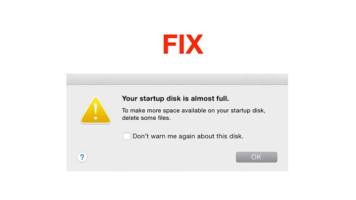 Sửa lỗi your startup disk is almost full năm 2024