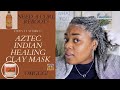 AZTEC HEALING CLAY MASK FOR NATURAL HEAT DAMAGED HAIR | 4C 4B HAIR | HOW TO GET YOUR CURLS BACK