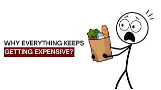 WHY EVERYTHING KEEPS GETTING EXPENSIVE?