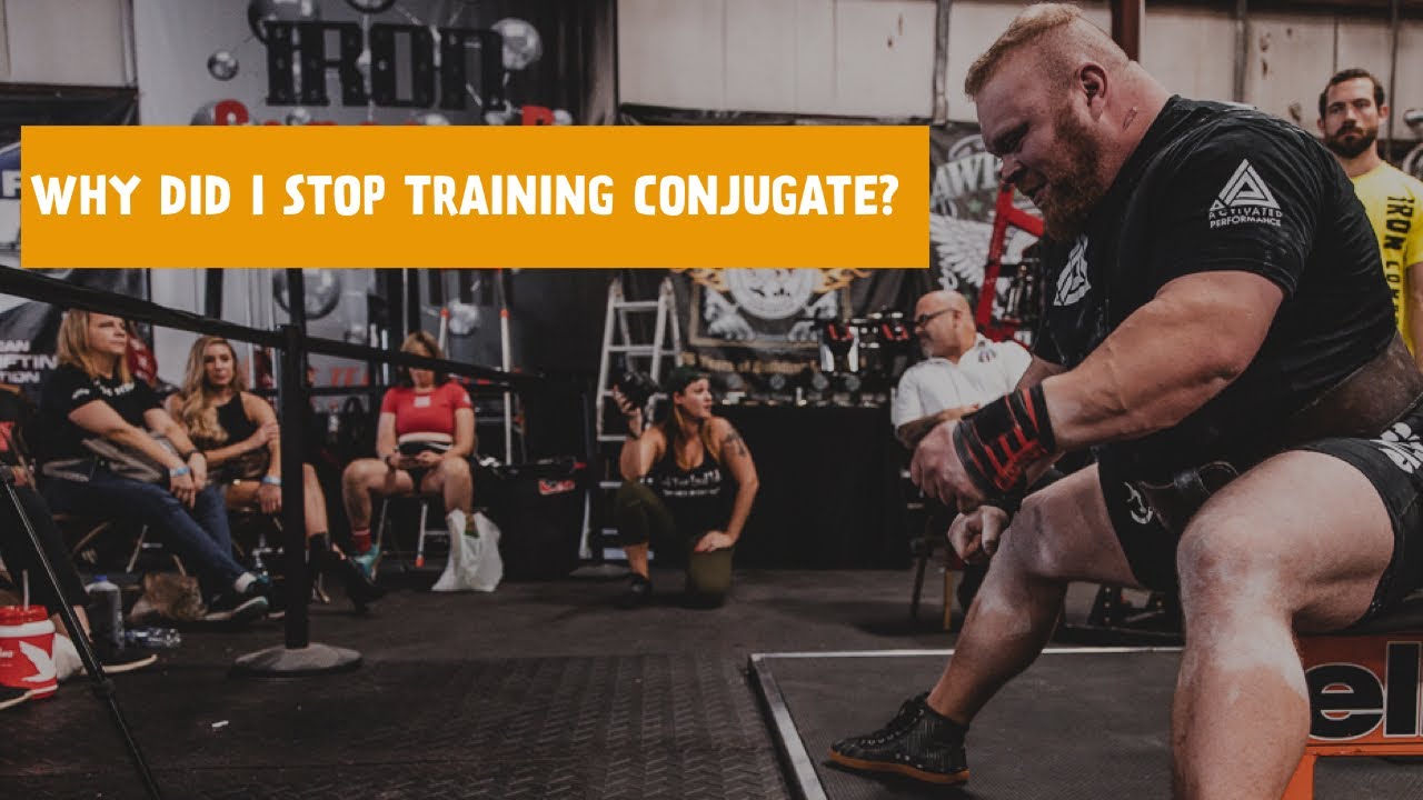 WHY I (DIDN’T) STOP TRAINING CONJUGATE