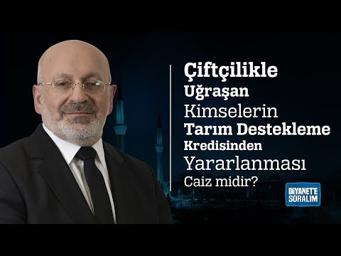 Çiftçilikle Uğraşan Kimselerin Tarım Destekleme Kredisinden Yararlanması Caiz midir?