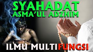 ASMA SYAHADAT ASMA'UL ADZHIM MULTIFUNGSI