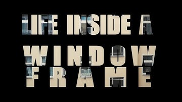 Life Inside A Window Frame (Official Video)