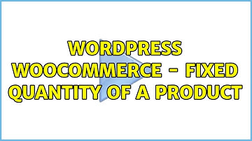 Wordpress: WooCommerce - Fixed quantity of a product (2 Solutions!!)