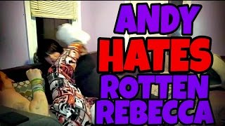 Andy Hates Rotten Rebecca Rage