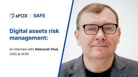 Digital assets risk management: an Interview with Aleksandr Zhuk, CISO at sFOX