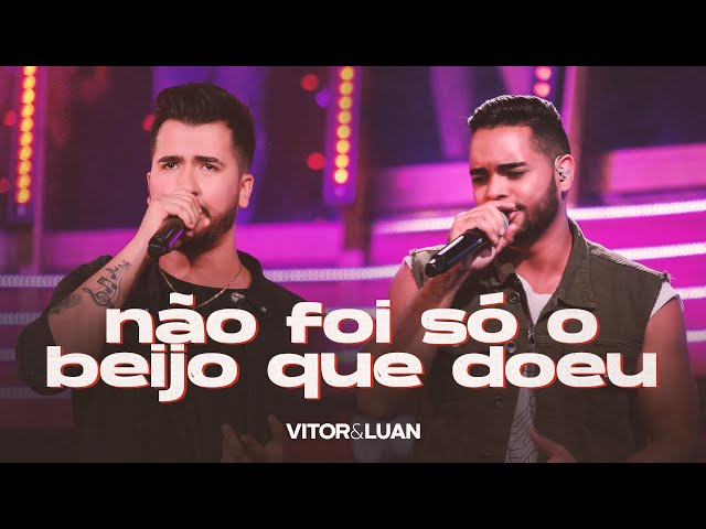 Vitor e Luan - Nao Foi So O Beijo Que Doeu