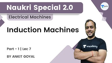 Induction Machines - 1 | Lec 7 | Electrical Machines | Naukri Special 2.0 | Ankit Goyal