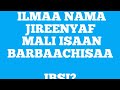 ILMAAN NAMA JIREENYAF MALI MALI ISAAN BARBAACHISAA SABABA WANJII IBSI